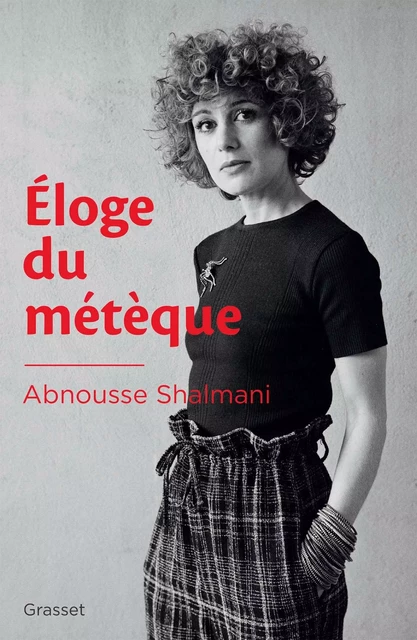 Eloge du métèque - Abnousse Shalmani - Grasset