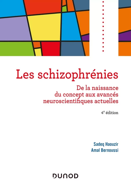 Les schizophrénies - 4e éd. - Sadeq Haouzir, Amal Bernoussi - Dunod