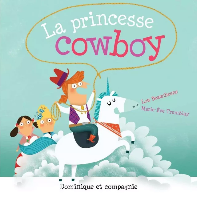 La princesse cowboy - Lou Beauchesne - Dominique et compagnie