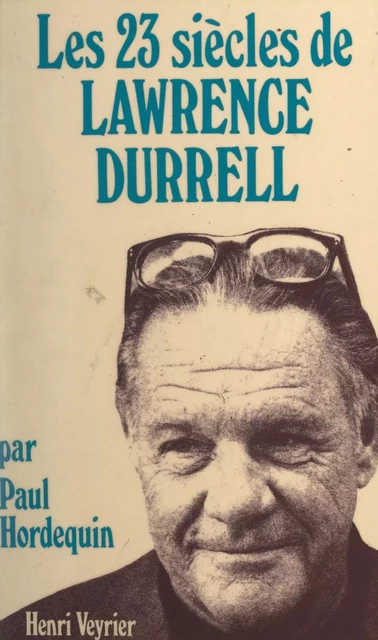 Les vingt-trois siècles de Lawrence Durrell - Paul Hordequin - FeniXX réédition numérique