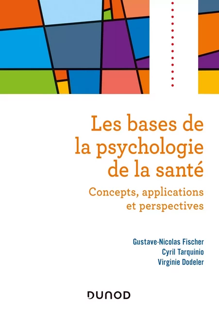 Les bases de la psychologie de la santé - Gustave-Nicolas Fischer, Cyril Tarquinio, Virginie Dodeler - Dunod