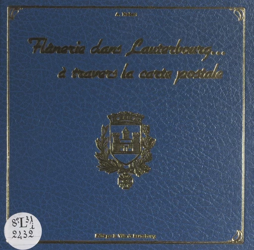 Flânerie dans Lauterbourg... à travers la carte postale - Alfred Nobert - FeniXX réédition numérique