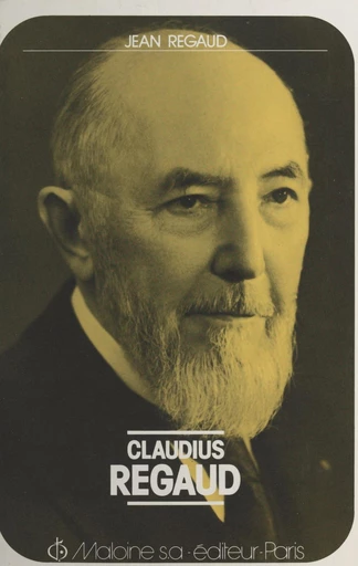 Claudius Regaud (1870-1940) - Jean Regaud - FeniXX réédition numérique