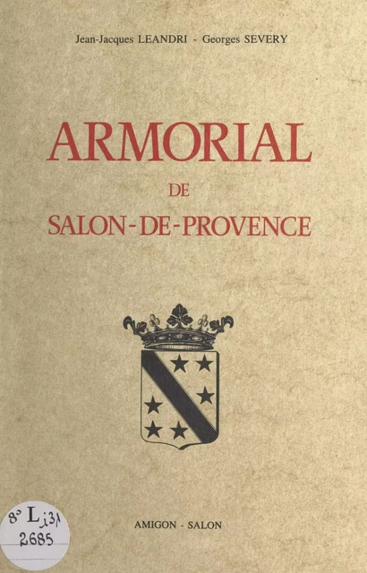 Armorial de Salon-de-Provence - Jean-Jacques Léandri, Georges Severy - FeniXX réédition numérique