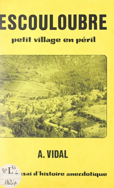 Escouloubre, petit village en péril - Achille Vidal - FeniXX réédition numérique