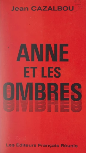 Anne et les ombres - Jean Cazalbou - FeniXX réédition numérique