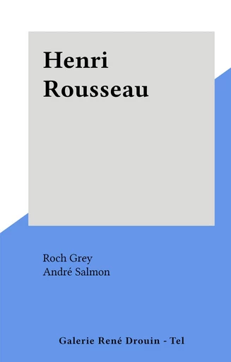 Henri Rousseau - Roch Grey - FeniXX réédition numérique