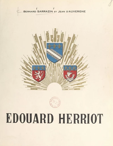 Édouard Herriot - Jean d'Auvergne, Bernard Sarrazin - FeniXX réédition numérique