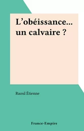 L'obéissance... un calvaire ?