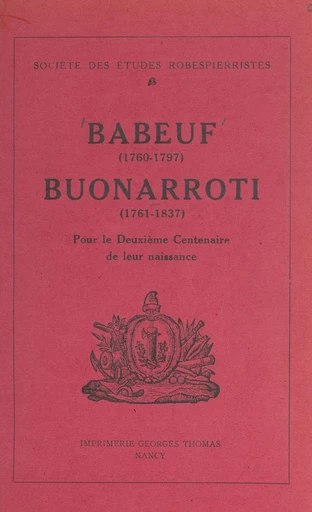 Babeuf (1760-1797), Buonarroti (1761-1837), pour le 2e centenaire de leur naissance -  Société des études robespierristes - FeniXX réédition numérique