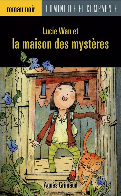 Lucie Wan et la maison des mystères - Agnès Grimaud - Dominique et compagnie