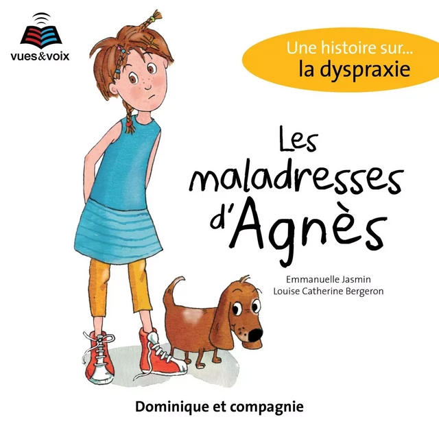 Les maladresses d'Agnès : une histoire sur... la dyspraxie - Emmanuelle Jasmin - Dominique et compagnie - Audio 