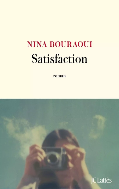 Satisfaction - Nina Bouraoui - JC Lattès