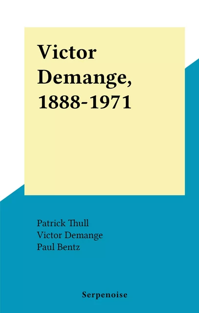 Victor Demange, 1888-1971 - Victor Demange - FeniXX réédition numérique