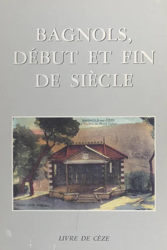 Bagnols, début et fin de siècle - Patrick Schumacher - FeniXX réédition numérique