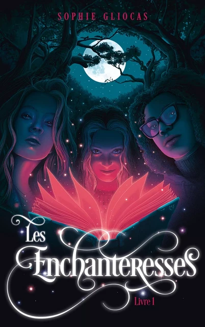 Les Enchanteresses - Tome 1 - Le grimoire volé - Sophie Gliocas - Hachette Romans