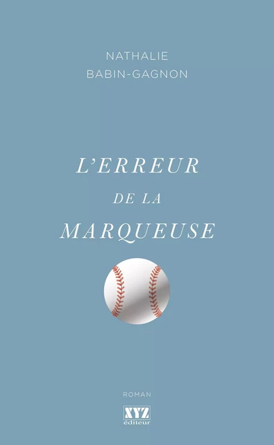 L'erreur de la marqueuse - Nathalie Babin-Gagnon - Éditions XYZ