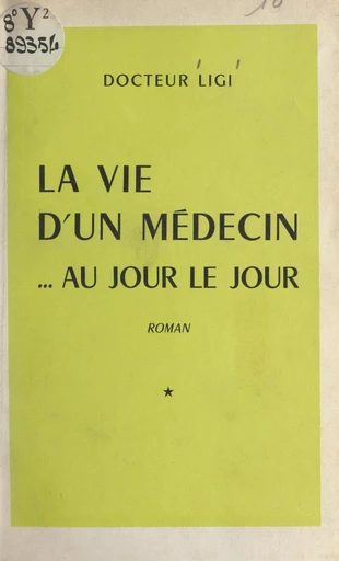 La vie d'un médecin... au jour le jour - Isaac Ligi - FeniXX réédition numérique