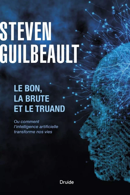 Le bon, la brute et le truand - Steven Guilbeault - Éditions Druide