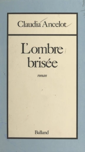 L'ombre brisée - Claudia Ancelot - FeniXX réédition numérique