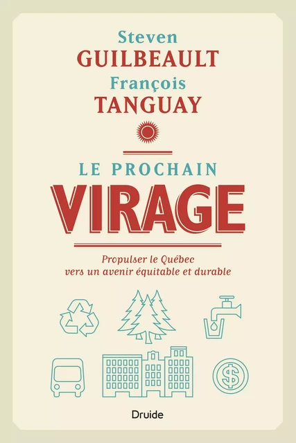 Le prochain virage - Steven Guilbeault, François Tanguay - Éditions Druide