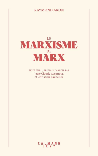 Le Marxisme de Marx - Raymond Aron - Calmann-Lévy