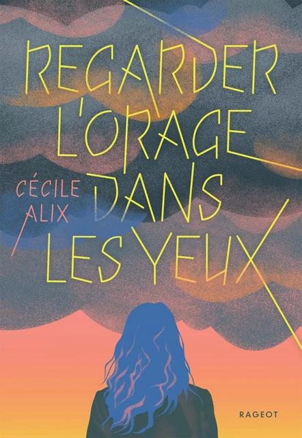 Regarder l'orage dans les yeux - Cécile Alix - Rageot Editeur