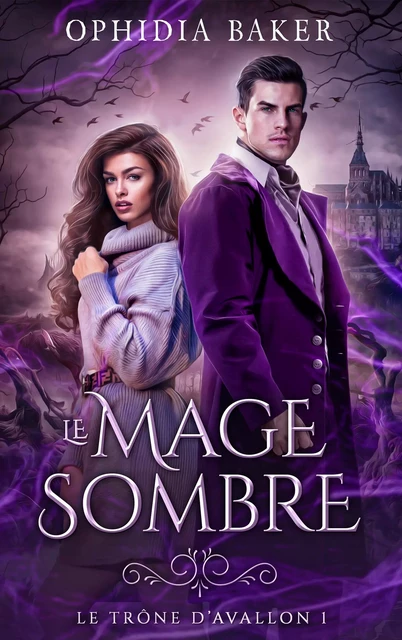 Le mage sombre, Le Trône d'Avallon - tome 1 - Ophidia Baker - Hachette Lab