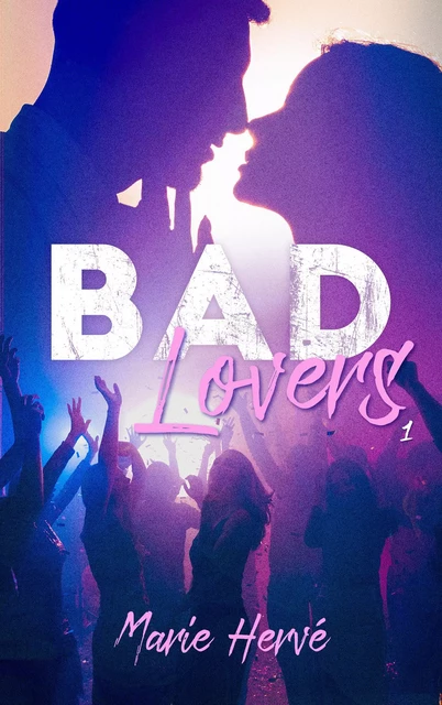 Bad lovers - tome 1 - Marie HERVÉ - Hachette Lab