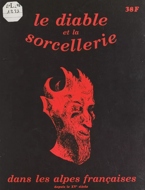 Le Diable et les sorciers dans les Alpes françaises depuis le XVe siècle - Armand Van Werden - FeniXX réédition numérique