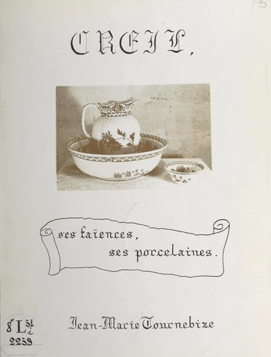 Creil, ses faïences, ses porcelaines - Jean-Marie Tournebize - FeniXX réédition numérique