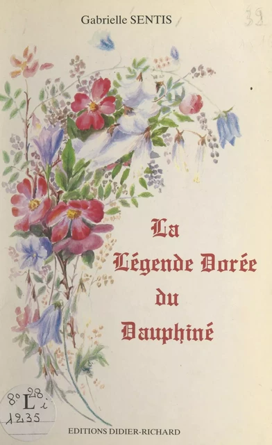 La légende dorée du Dauphiné - Gabrielle Sentis - FeniXX réédition numérique