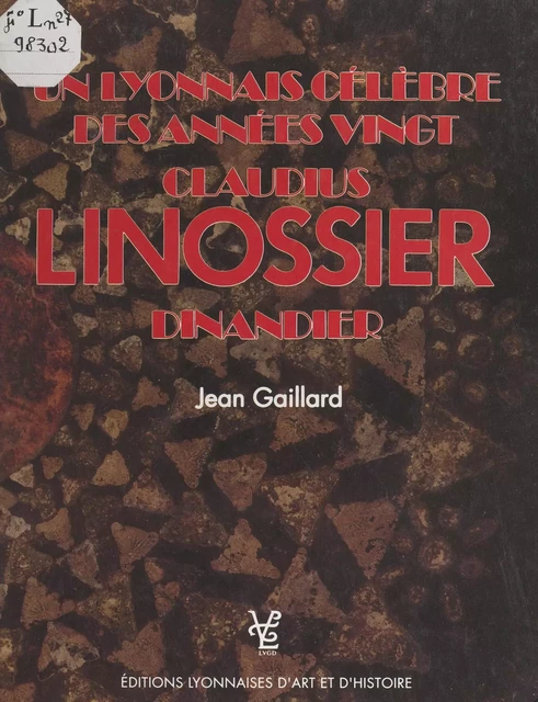 Un Lyonnais célèbre des années vingt : Claudius Linossier, dinandier - Jean Gaillard - FeniXX réédition numérique