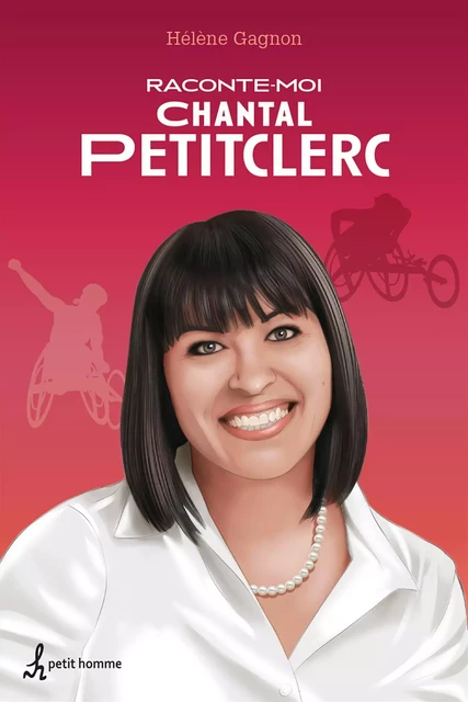 Raconte-moi Chantal Petitclerc - Hélène Gagnon - Petit homme