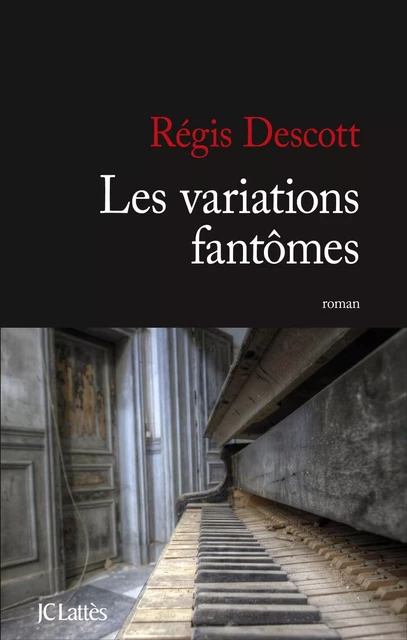 Les variations fantômes - Régis Descott - JC Lattès