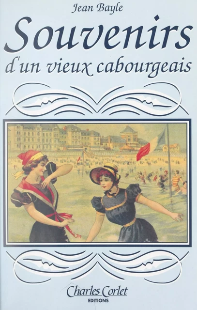 Souvenirs d'un vieux Cabourgeais - Jean Bayle - FeniXX réédition numérique