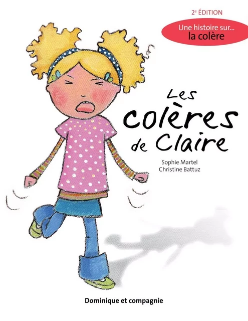 Les colères de Claire (2e édition) - Sophie Martel - Dominique et compagnie