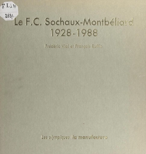 Le F.C. Sochaux-Montbéliard - François Ruffin, Frédéric Vial - FeniXX réédition numérique