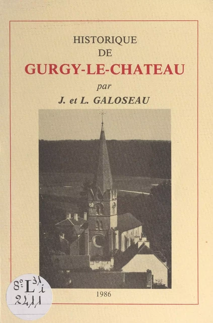 Historique de Gurgy-le-Château - Juliette Galoseau, Louis Galoseau - FeniXX réédition numérique