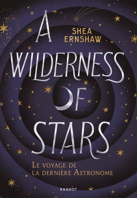 A Wilderness of Stars - Le voyage de la dernière astronome - Shea Ernshaw - Rageot Editeur