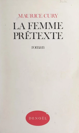 La femme prétexte - Maurice Cury - FeniXX réédition numérique