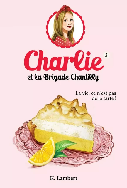 Charlie et la brigade Chantilly 2 - Karine Lambert - Héritage Jeunesse