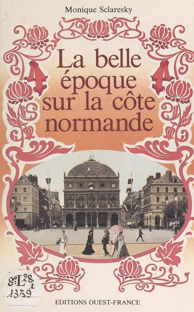 La Belle Époque sur la côte normande - Monique Sclaresky - FeniXX réédition numérique