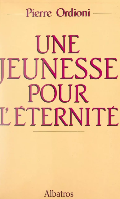 Une jeunesse pour l'éternité - Pierre Ordioni - FeniXX réédition numérique