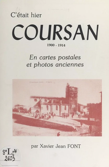 C'était hier, Coursan, 1900-1914 - Xavier Jean Font - FeniXX réédition numérique