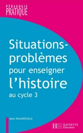 Situations - Problèmes pour enseigner l'histoire cycle 3