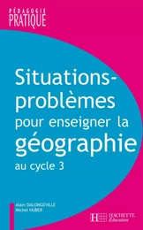 Situations - Problèmes pour enseigner la géographie au cycle 3