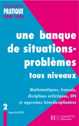 Une banque de situations-problèmes tous niveaux - Tome 2