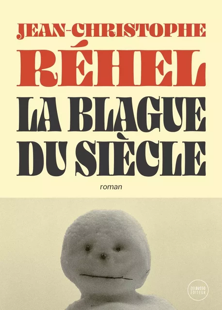 La blague du siècle - Jean-Christophe Réhel - Del Busso Éditeur