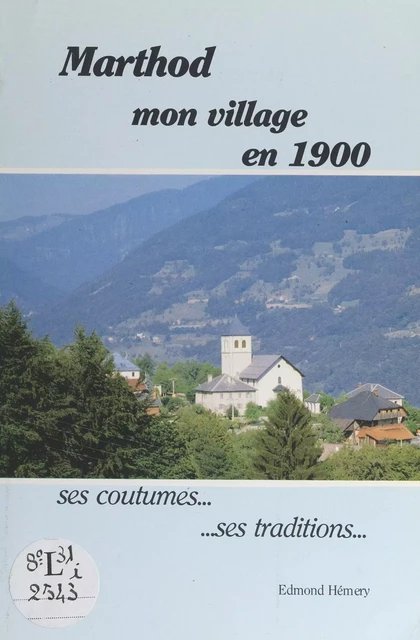 Marthod : mon village en 1900 - Edmond Hémery - FeniXX réédition numérique